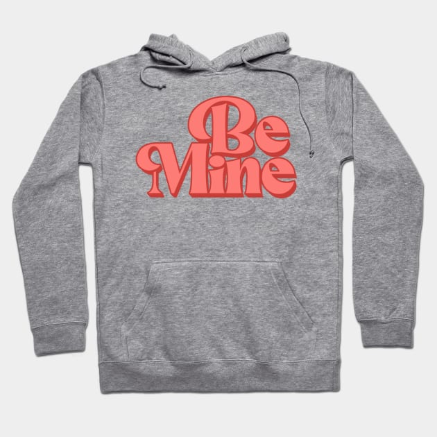 Be Mine Hoodie by MZeeDesigns